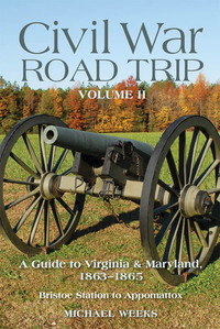 Imagen de portada: Civil War Road Trip, Volume II: A Guide to Virginia & Maryland, 1863-1865 1st edition 9780881509847