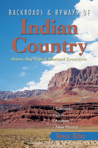 表紙画像: Backroads & Byways of Indian Country: Drives, Day Trips and Weekend Excursions: Colorado, Utah, Arizona, New Mexico 1st edition 9780881509571