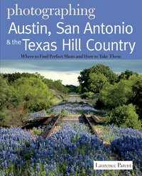 Imagen de portada: Photographing Austin, San Antonio and the Texas Hill Country: Where to Find Perfect Shots and How to Take Them (The Photographer's Guide) 1st edition 9780881509410