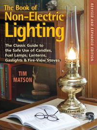 Cover image: The Book of Non-electric Lighting: The Classic Guide to the Safe Use of Candles, Fuel Lamps, Lanterns, Gaslights & Fire-View Stoves 2nd edition 9780881507942