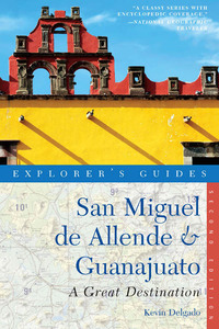 Imagen de portada: Explorer's Guide San Miguel de Allende & Guanajuato: A Great Destination (Explorer's Great Destinations) 2nd edition 9781581571318