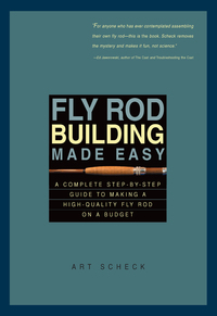 Omslagafbeelding: Fly Rod Building Made Easy: A Complete Step-by-Step Guide to Making a High-Quality Fly Rod on a Budget 9780881505115