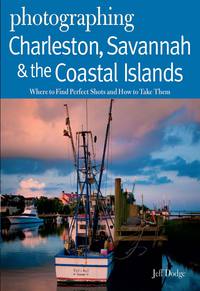 Cover image: Photographing Charleston, Savannah & the Coastal Islands: Where to Find Perfect Shots and How to Take Them 1st edition 9780881509212
