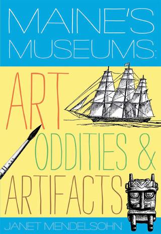 Immagine di copertina: Maine's Museums: Art, Oddities & Artifacts 1st edition 9780881509151