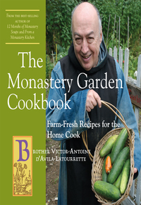 Titelbild: The Monastery Garden Cookbook: Farm-Fresh Recipes for the Home Cook 9780881509236