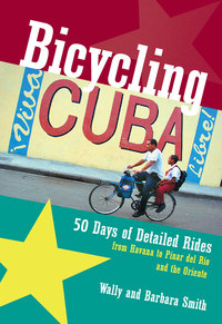 Omslagafbeelding: Bicycling Cuba: 50 Days of Detailed Rides from Havana to El Oriente 9780881505535