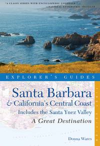 Immagine di copertina: Explorer's Guide Santa Barbara & California's Central Coast: A Great Destination: Includes the Santa Ynez Valley (Explorer's Great Destinations) 9781581571103