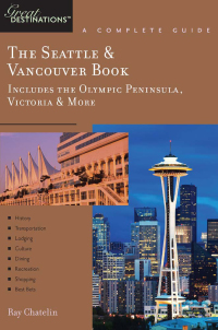 Cover image: Explorer's Guide The Seattle & Vancouver Book: Includes the Olympic Peninsula, Victoria & More: A Great Destination (Explorer's Great Destinations) 9781581570274