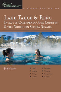 Immagine di copertina: Explorer's Guide Lake Tahoe & Reno: Includes California Gold Country & the Northern Sierra Nevada: A Great Destination (Explorer's Great Destinations) 9781581570823