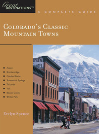Omslagafbeelding: Explorer's Guide Colorado's Classic Mountain Towns: A Great Destination: Aspen, Breckenridge, Crested Butte, Steamboat Springs, Telluride, Vail & Winter Park (Explorer's Great Destinations) 9781581570366