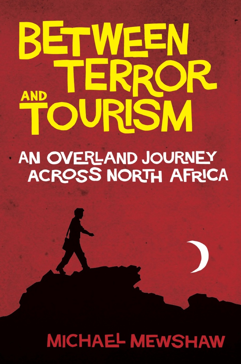 Between Terror and Tourism An Overland Journey Across North Africa