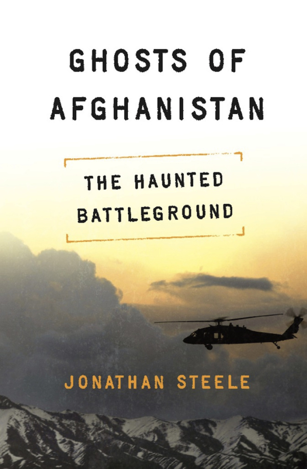 Ghosts of Afghanistan The Haunted Battleground