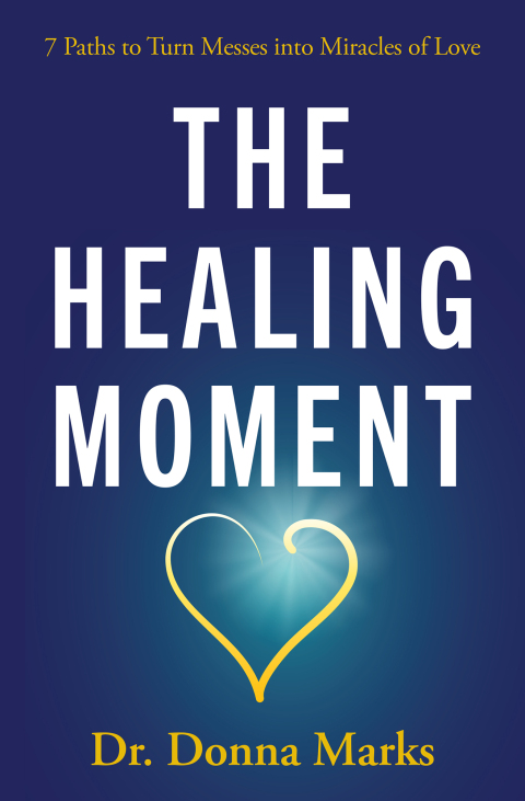 The Healing Moment: 7 Paths to Turn Messes into Miracles of Love - FULL INSTANT DOWNLOAD | PDF DOCX EPUB