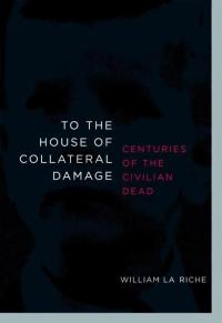 Cover image: To the House of Collateral Damage 9781583228593