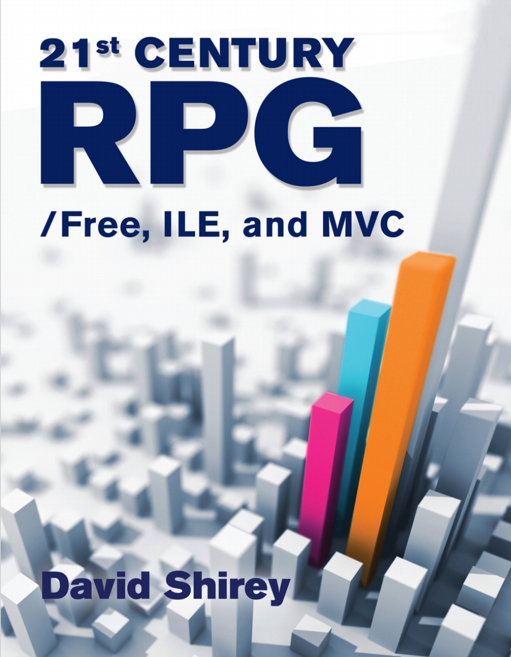 21st Century RPG: /Free, ILE, and MVC 1st Edition