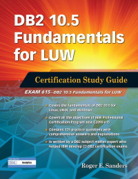 表紙画像: DB2 10.5 Fundamentals for LUW: Certification Study Guide (Exam 615) 1st edition 9781583474570