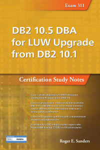 Cover image: DB2 10.5 DBA for LUW Upgrade from DB2 10.1: Certification Study Notes (Exam 311) 1st edition 9781583474822