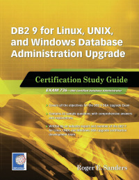 表紙画像: DB2 9 for Linux, UNIX, and Windows Database Administration Upgrade 9781583470787