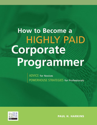 Cover image: How to Become a Highly Paid Corporate Programmer 9781583470459