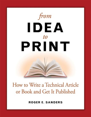 Imagen de portada: From Idea to Print: How to Write a Technical Book or Article and Get It Published 9781583470978