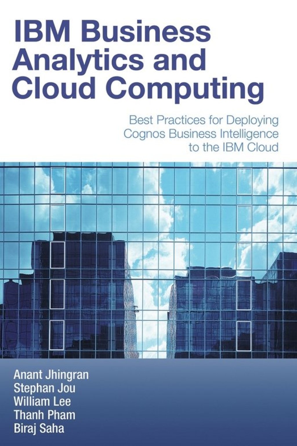 IBM Business Analytics and Cloud Computing Best Practices for Deploying Cognos Business Intelligence to the IBM Cloud