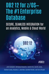 表紙画像: DB2 12 for z/OS—The #1 Enterprise Database: SECURE, SEAMLESS INTEGRATION for an Analytics, Mobile &amp; Cloud World 1st edition 9781583478608
