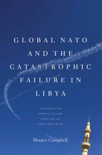 表紙画像: Global NATO and the Catastrophic Failure in Libya 9781583674123