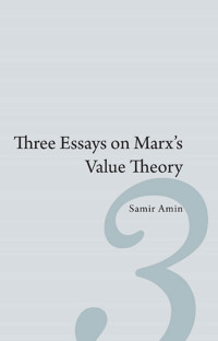 表紙画像: Three Essays on Marx’s Value Theory 9781583674246