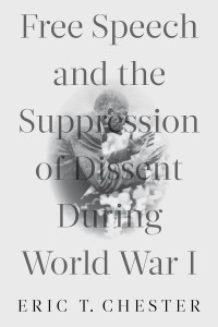 Imagen de portada: Free Speech and the Suppression of Dissent During World War I 9781583678695