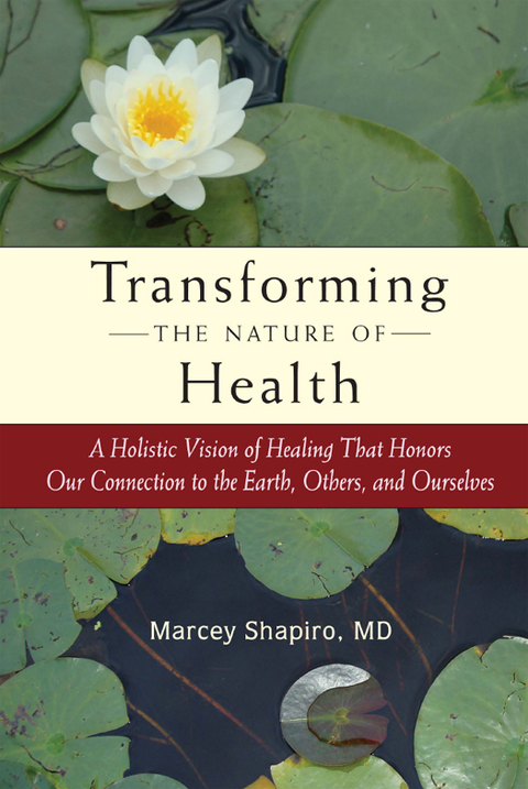 Transforming the Nature of Health: A Holistic Vision of Healing That Honors Our Connection to the Earth, Others, and Ourselves - FULL INSTANT DOWNLOAD | PDF DOCX EPUB