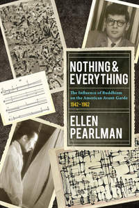 Cover image: Nothing and Everything - The Influence of Buddhism on the American Avant Garde 9781583943632