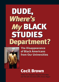 Cover image: Dude, Where's My Black Studies Department? 9781556435737