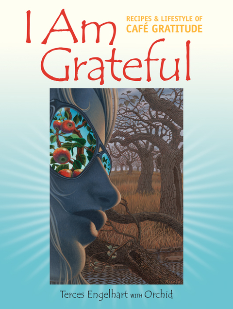 I Am Grateful: Recipes and Lifestyle of Cafe Gratitude - FULL INSTANT DOWNLOAD | PDF DOCX EPUB
