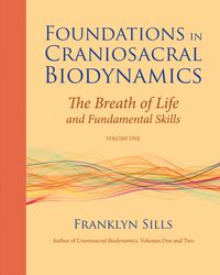Cover image: Foundations in Craniosacral Biodynamics, Volume One 9781556439254
