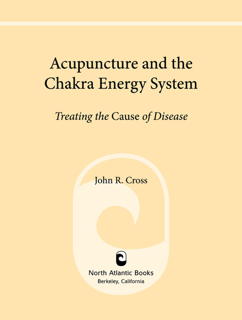 Acupuncture and the Chakra Energy System: Treating the Cause of Disease - FULL INSTANT DOWNLOAD | PDF DOCX EPUB