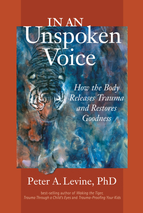 In an Unspoken Voice : How the Body Releases Trauma and Restores Goodness - FULL INSTANT DOWNLOAD | PDF DOCX EPUB