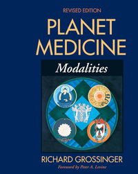 Cover image: Planet Medicine: Modalities, Revised Edition 9781556433917