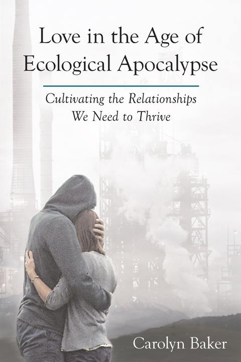 Love in the Age of Ecological Apocalypse: Cultivating the Relationships We Need to Thrive - FULL INSTANT DOWNLOAD | PDF DOCX EPUB
