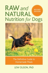 Cover image: Raw and Natural Nutrition for Dogs, Revised Edition 9781583949474
