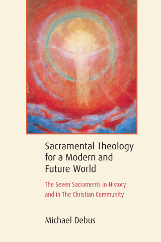 Cover image: Sacramental Theology for a Modern and Future World 1st edition 9781584208983
