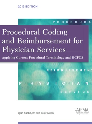 Cover image: Procedural Coding and Reimbursement for Physician Services: Applying Current Procedural Terminology/HCPCS, 2013 Edition 9781584263999