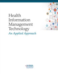 Cover image: Health Information Management Technology: An Applied Approach 5th edition 9781584265177