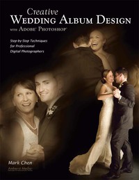 Cover image: Creative Wedding Album Design with Adobe Photoshop 9781584282617