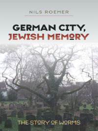 صورة الغلاف: German City, Jewish Memory 9781584659228