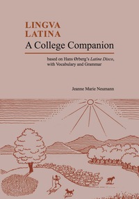 Cover image: Lingua Latina: A College Companion: Based on Orberg's Latine Disco, with Vocabulary and Grammar 9781585101917