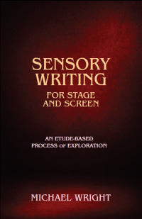 表紙画像: Sensory Writing for Stage and Screen 1st edition 9781585107254