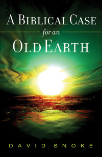Cover image: A Biblical Case for an Old Earth 9780801066191