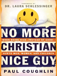 Cover image: No More Christian Nice Guy: When Being Nice--Instead of Good--Hurts Men, Women and Children 9780764203695