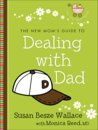 صورة الغلاف: The New Mom's Guide to Dealing with Dad 9780800733001