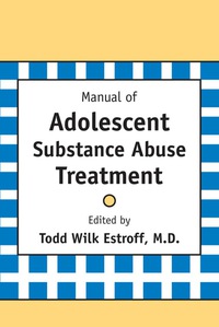 Titelbild: Manual of Adolescent Substance Abuse Treatment 9780880487122